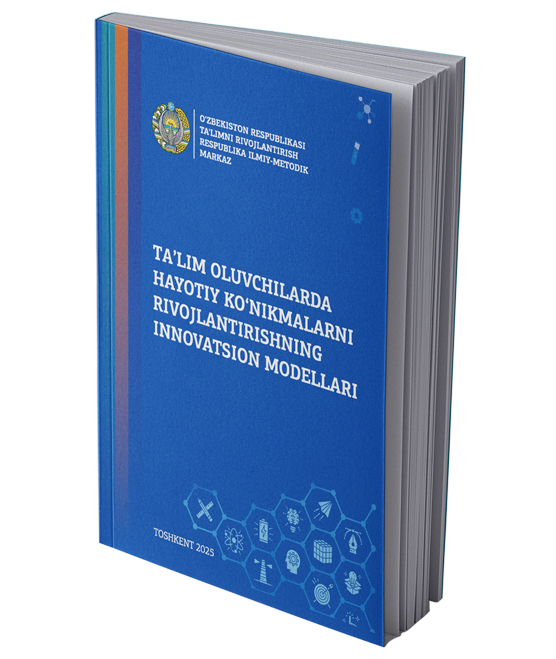 Ta'lim oluvchilarda hayotiy ko'nikmalarni rivojlantirishning innovatsion modellari